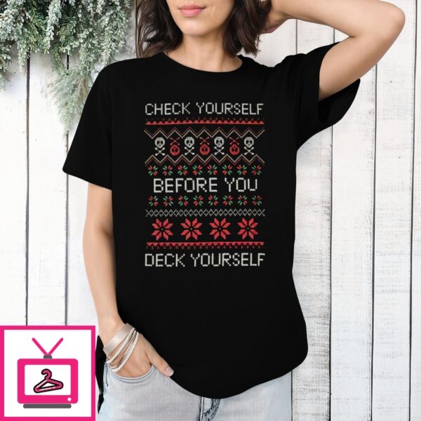 Check Yourself Before You Deck Yourself Ugly Christmas 2024 T-Shirt