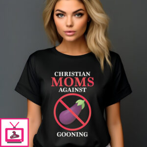 Christian Moms Against Gooning Shirt