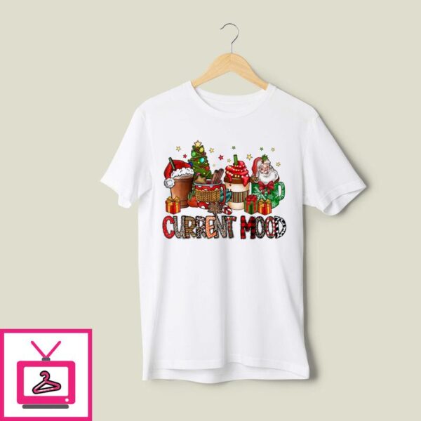 Cup Coffee Santa Current Mood Christmas 2024 T-Shirt