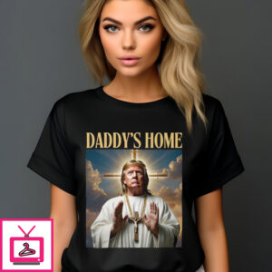 Donald Trump Daddy’S Home 2024 T-Shirt