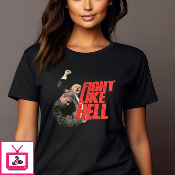 Donald Trump Fight Like Hell T-Shirt