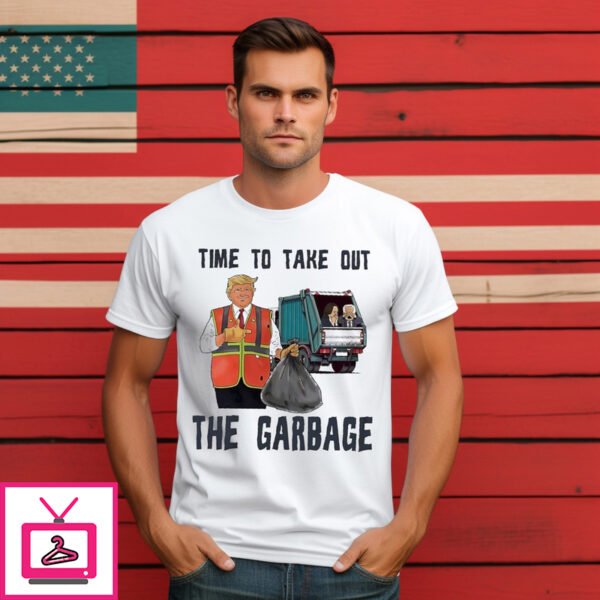 Donald Trump Time To Take Out The Garbage 2024 T-Shirt