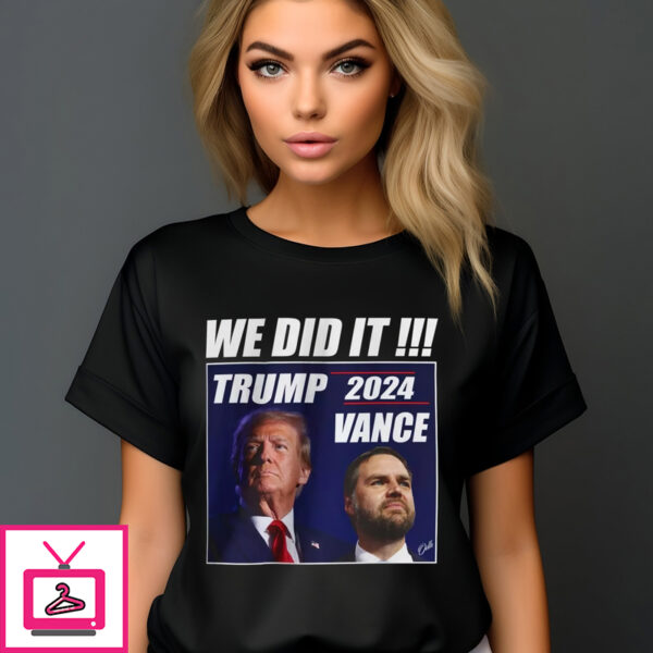 Donald Trump We Did It Trump 2024 Vance T-Shirt