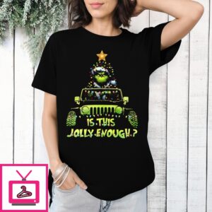 Grinch Is This Jolly Enough Christmas 2024 T-Shirt