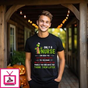 Grinch Only A Nurse Can Drug You Cut Your Clothes Off 2024 T-Shirt