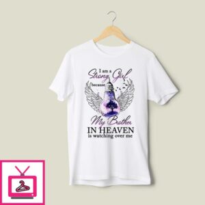 I Am Strong Girl Because My Brother In Heaven Is Watching Over Me T-Shirt