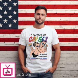 I Believe In Gay Sex So As Long As Its Between A Gay Man And A Gay Woman Shirt