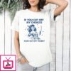 If You Cut Off My Choices Can I Cut Off Yours 2024 T-Shirt