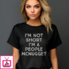 I’m Not Short I’m A People Mcnugget Shirt