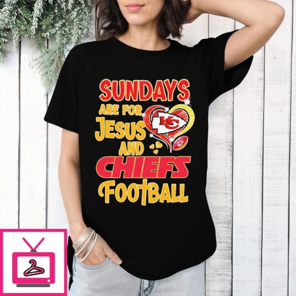 Kansas City Chiefs Sundays Are For Jesus And Chiefs Football T-Shirt