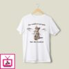 Kitty Angel The Saddest People Fart The Loudest T-Shirt