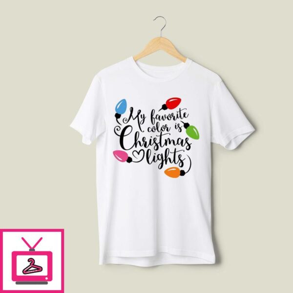 My Favorite Color Is Christmas Lights 2024 T-Shirt