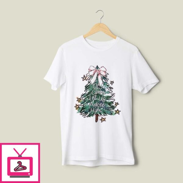 Pine Tree Oh Come Let Us Adore Him Christmas 2024 T-Shirt