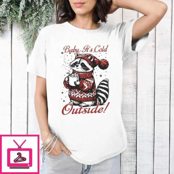 Raccoon Baby It’S Cold Outside Christmas 2024 T-Shirt