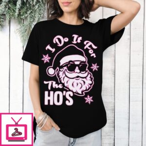 Santa I Do It For The Ho’S Christmas 2024 T-Shirt