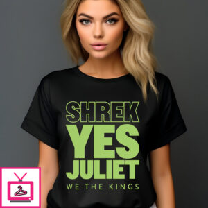 Shrek Yes Juliet We The Kings Shirt