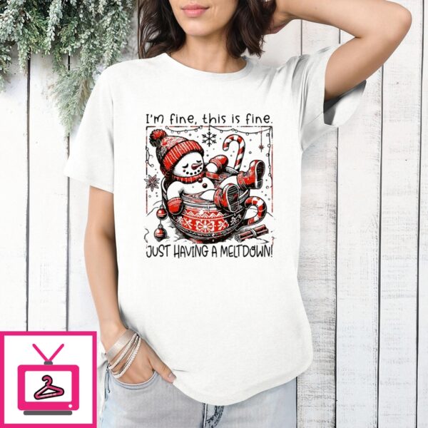 Snowman I’M Fine This Is Fine Just Having A Meltdown Christmas 2024 T-Shirt