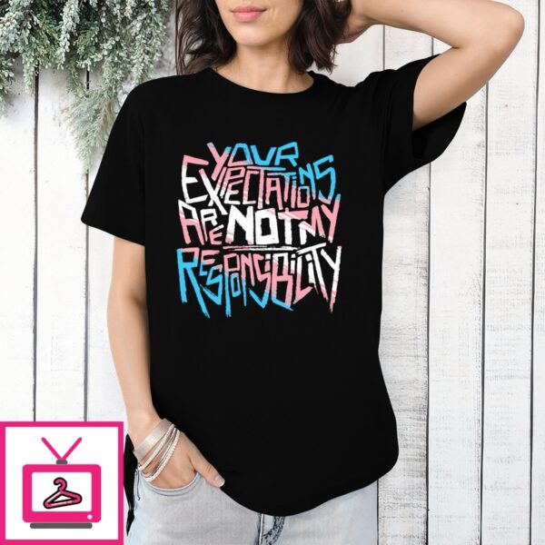 Trans Your Expectations Are Not My Responsibility 2024 T-Shirt