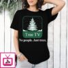 Tree Tv No People Just Trees 2024 T-Shirt