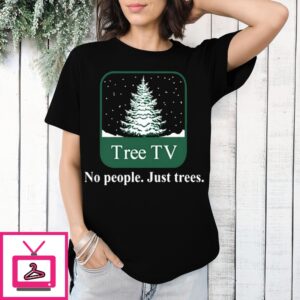 Tree Tv No People Just Trees 2024 T-Shirt