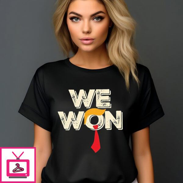 Trump We Won 2024 T-Shirt