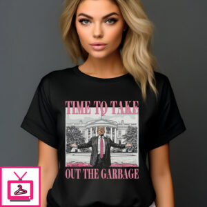 Trump Won 2024 Time To Take Out The Garbage T-Shirt