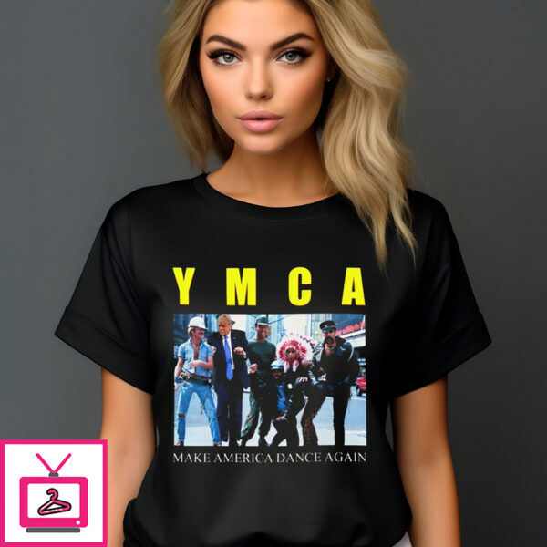 Trump Ymca Make American Dance Again T-Shirt