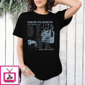 Wave To Earth World Tour Play With Earth 2024 T-Shirt