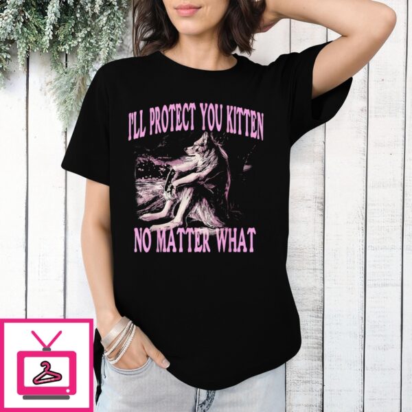 Wolf I’Ll Protect You Kitten No Matter What T-Shirt