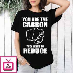 You Are The Carbon They Want To Reduce Vintage 2024 T-Shirt