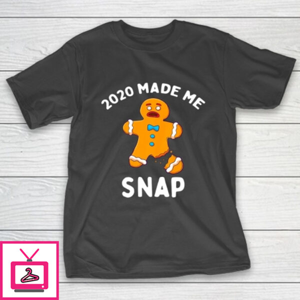 2020 Made Me Snap Gingerbread Man Oh Snap Funny Christmas T-Shirt