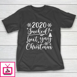 2020 Sucked But Yay Christmas Funny Xmas Matching Gift T-Shirt