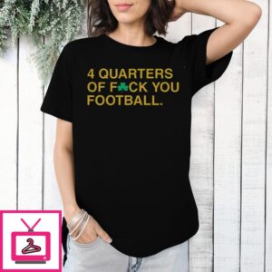 4 Quarters Of F You Football Irish T-Shirt