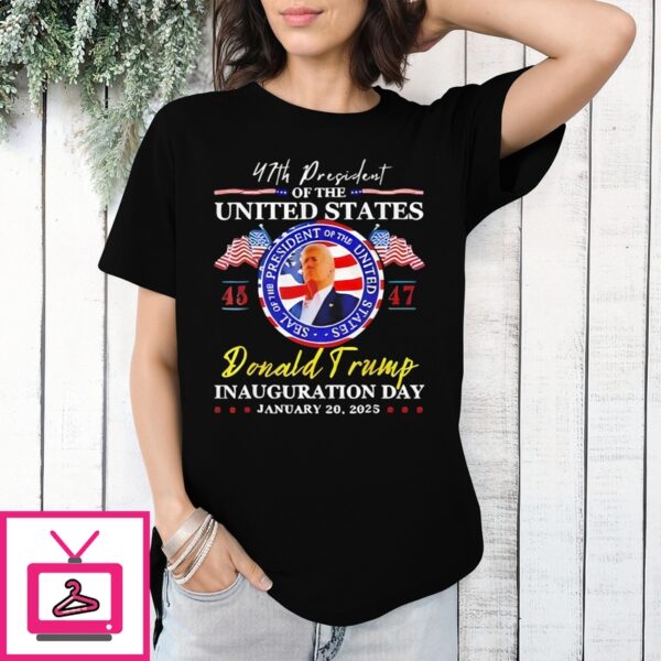 47Th President Of The United States Donald Trump Inauguration Day 2025 T-Shirt