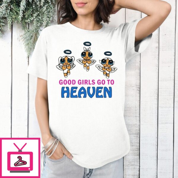 All Good Girls Go To Heaven T-Shirt