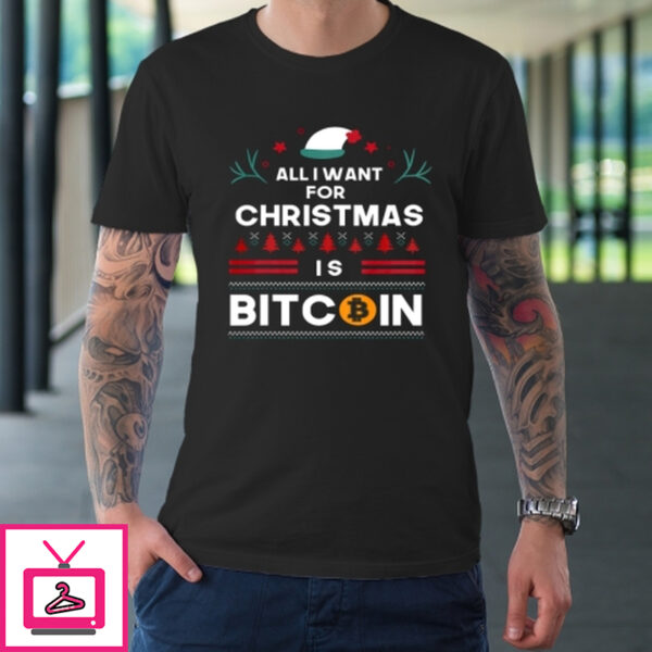 All I Want For Christmas Is Bitcoin Funny Ugly T-Shirt