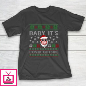 Baby It s C o v i d Outside Santa Ugly Christmas 2020 T-Shirt