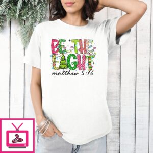 Be The Light Matthew 5 14 Christmas T-Shirt