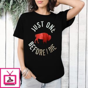 Bison Just One Before Die T-Shirt