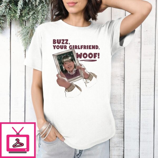 Buzz Your Girlfriend Woof 2024 T-Shirt