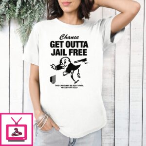 Chance Get Outta Jail Free This Card May Be Kept Until Needed Or Sold T-Shirt