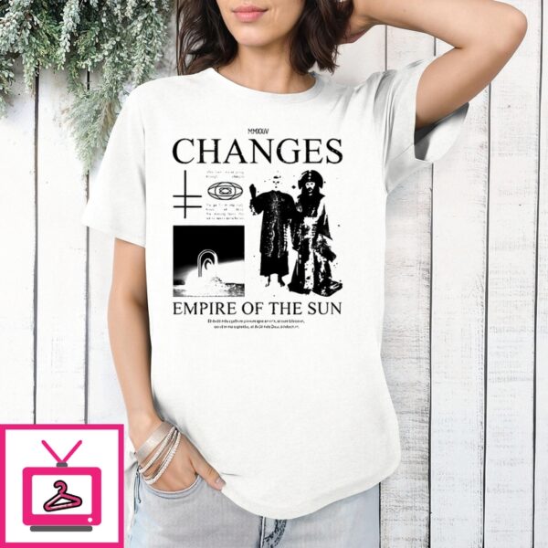 Changes Empire Of The Sun T-Shirt