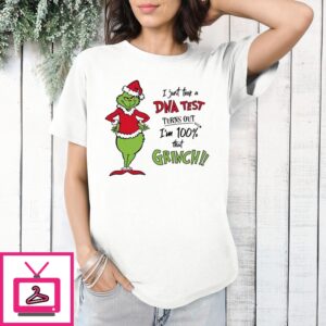 Grinch I Just Took A Dna Test Turns Out I’M 100 Percent That Grinch T-Shirt