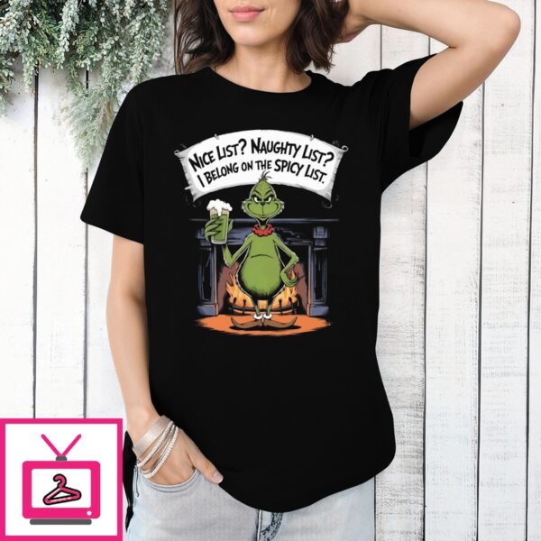 Grinch Nice List Naughty List I Belong On The Spicy List T-Shirt