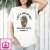 I Got A Jar Of Dirt And Guess What’S Inside It T-Shirt