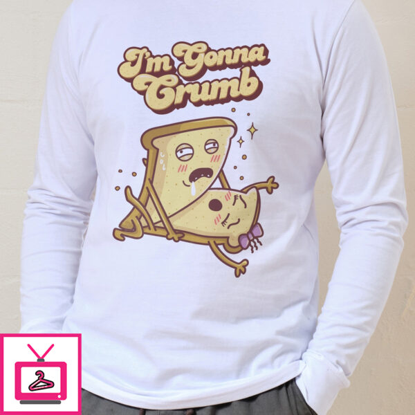 I’m Gonna Crumb Long Sleeve