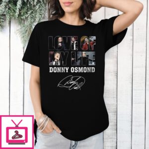 Love Of My Life Donny Osmond Signature T-Shirt