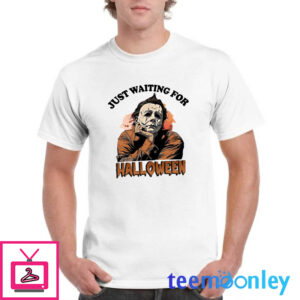 Michael Myers Just Waiting For Halloween Shirt