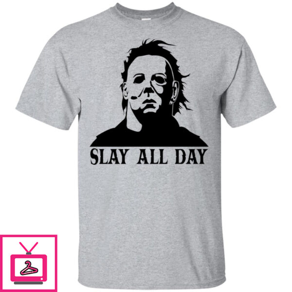 Michael Myers – Slay All Day Shirt