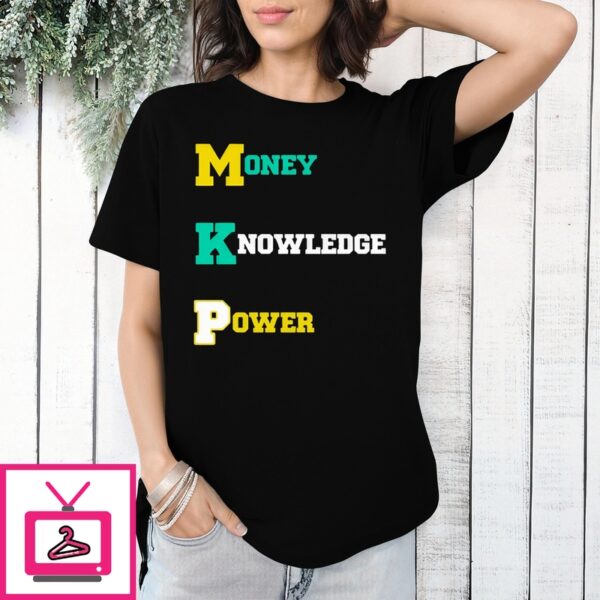 Mkp Money Knowledge Power T-Shirt